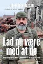 Lad nu være med at dø af Johan Høeg Hansen i samarbejde med Ole Damkjær