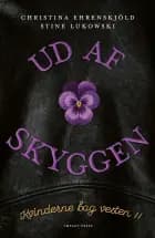 UD AF SKYGGEN af Christina Ehrenskjöld og Stine Lukowski