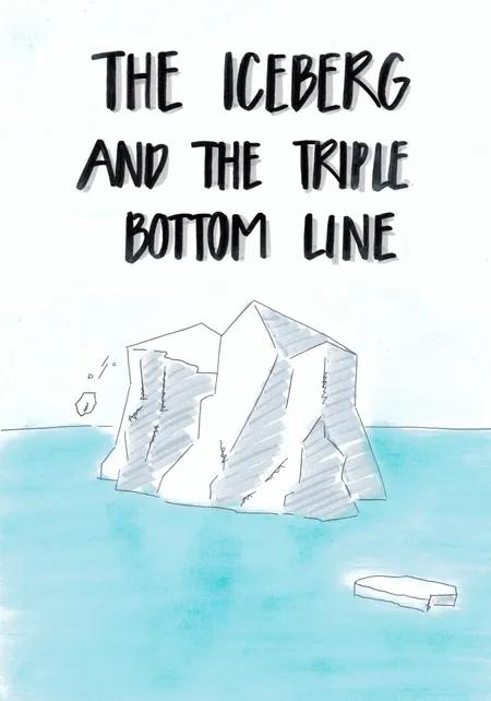 The Iceberg and the Tripple Bottom Line af Xenia Duffy
