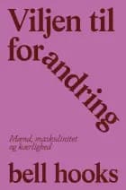 Viljen til forandring af bell hooks