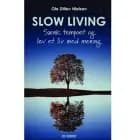 Slow living - sænk tempoet og lev et liv med mening af Ole Ole Ditlev Nielsen