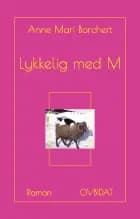 Lykkelig med M af Anne Mari Borchert