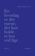 En hverdag er det eneste, der kan holde et hus ved lige af Inger Christine Løwe