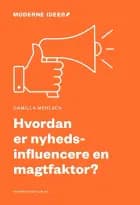 Hvordan er nyhedsinfluencere en magtfaktor? af Camilla Mehlsen