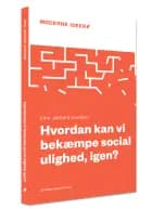 Hvordan kan vi bekæmpe social ulighed, igen? af Erik Jørgen Hansen