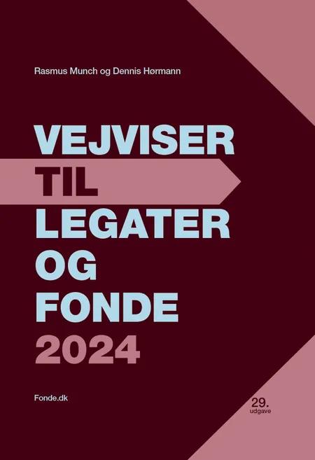 VEJVISER TIL LEGATER OG FONDE 2024 af Dennis Hørmann