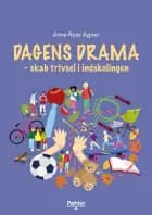 Dagens drama – skab trivsel i indskolingen af Anna Ross Agner