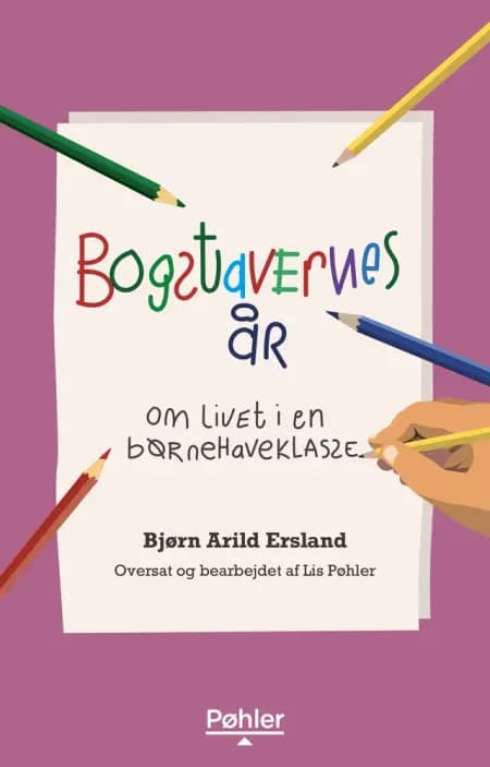 Bogstavernes år - om livet i en børnehaveklasse af Bjørn Arild Ersland