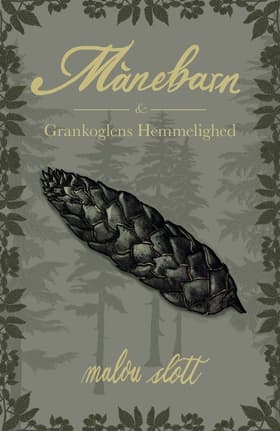 Månebarn & Grankoglens Hemmelighed af Malou Slott