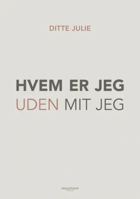 Hvem er jeg uden mit jeg? af Ditte Julie