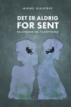 Det er aldrig for sent af Mikael Gjelstrup