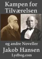 Kampen for tilværelsen og andre noveller af Jakob Hansen