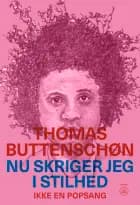Nu skriger jeg i stilhed af Thomas Buttenschøn