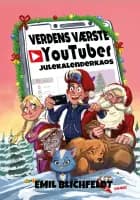 Verdens værste Youtuber 3 - Julekalenderkaos af Emil Blichfeldt