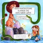 Den fantastiske slange og den søde løve af Birgitte Kassa Bjerge