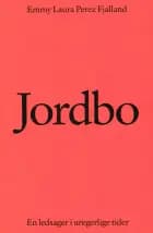 Jordbo: En ledsager i uregerlige tider af Emmy Laura Perez Fjalland