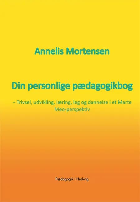Din personlige pædagogikbog af Annelis Mortensen