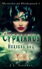 Mysterier på Hvidegaard 1: Cyprianus – Heksens bog af J. L. Stricker