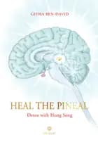 Heal the Pineal af Githa Ben-David