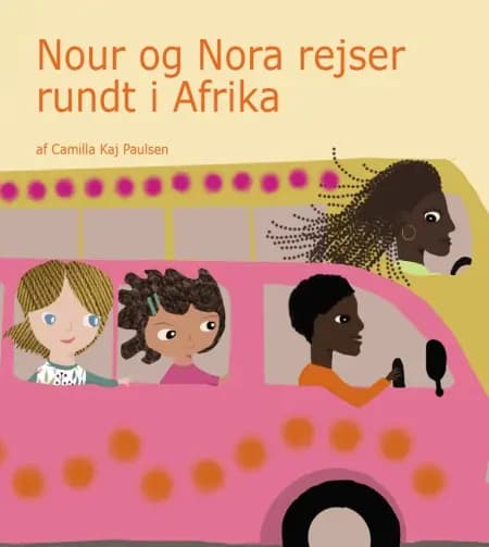 Nour og Nora rejser rundt i Afrika af Camilla Kaj Paulsen