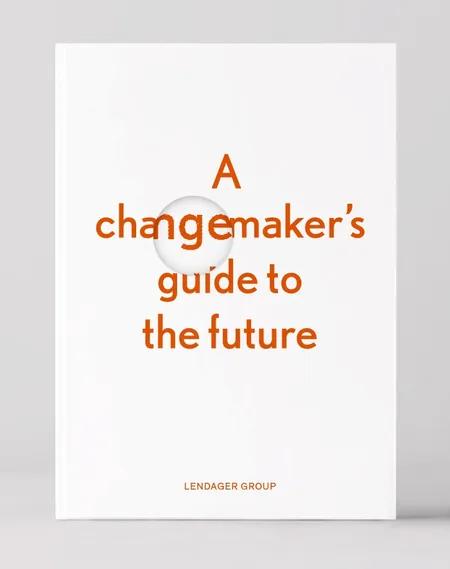 A changemaker's guide to the future af Ditte Lysgaard Vind