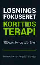 Løsningsfokuseret Korttidsterapi - 100 pointer og teknikker af Harvey Ratner og Evan George og Chris Iveson