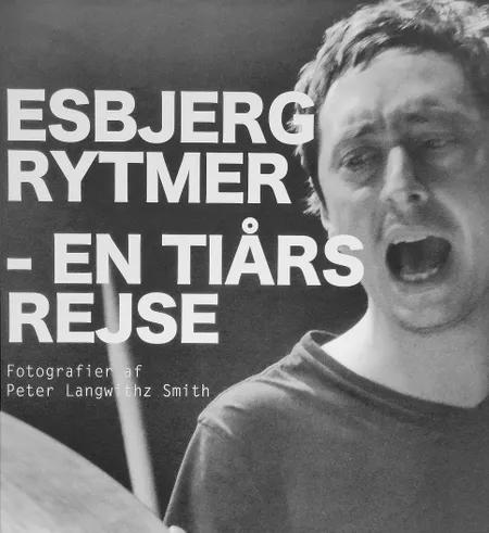 Esbjerg Rytmer - En til Tiårs rejse af Peter Langwithz Smith
