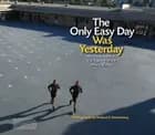 The Only Easy Day Was Yesterday af Richard D. Schoenberg