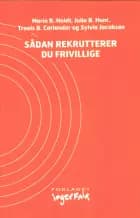 Sådan rekrutterer du frivillige af Marie B. Holdt, Julia B. Hunt og Troels B. Carlander og Sylvia Jacobsen