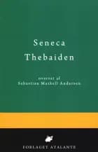 Thebaiden af Lucius Annaeus Seneca og oversat af Sebastian Maskell Andersen