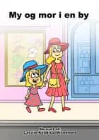 My og mor i en by af Cecilie Kondrup Michelsen