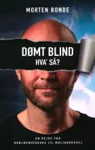 Dømt blind. Hva' så? af Morten Bonde