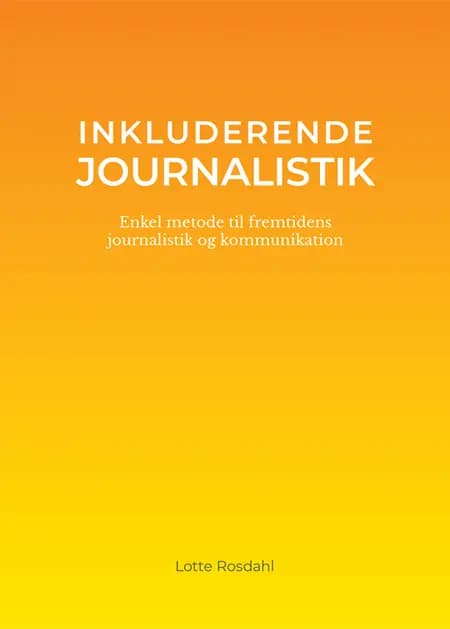 Inkluderende journalistik af Lotte Rosdahl