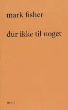 Dur ikke til noget af Mark Fisher