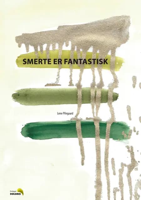 Smerte er fantastisk af Lene Pilegaard