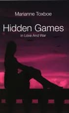 Hidden Games - in Love And War af Marianne Toxboe
