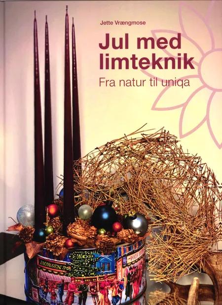 Jul med limteknik - fra natur til uniqa af Jette Vrængmose