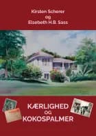 Kærlighed og Kokospalmer af Kirsten Scherer og Elsebeth H. B. Sass