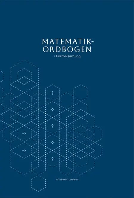 MATEMATIKORDBOGEN + formelsamling af Trine M. Lønfeldt