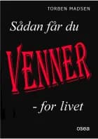 Sådan får du venner for livet af Torben Madsen