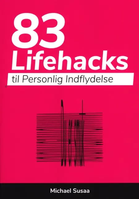83 Lifehacks til Personlig Indflydelse af Michael Susaa