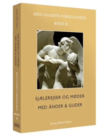 Sjælerejser og møder ånder & guder: Den glemte virkelighed, Bind II af Joanna Marie Nielsen