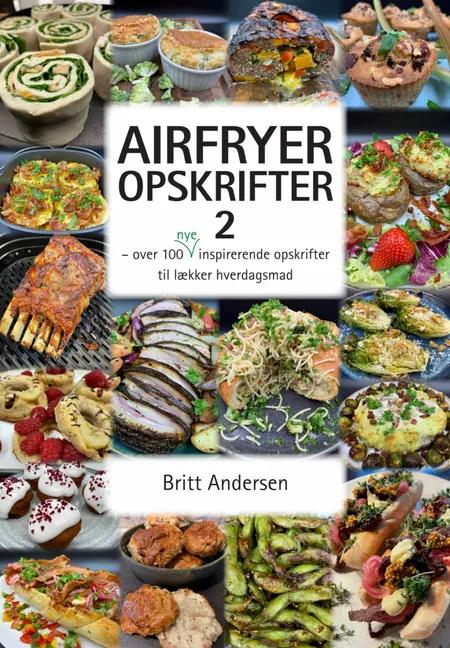 Airfryer Opskrifter 2 af Britt Andersen