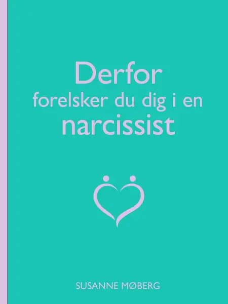 Derfor forelsker du dig i en narcissist af Susanne Møberg