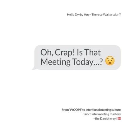 Oh, Crap! Is That Meeting Today...? af Helle Dyrby Høy