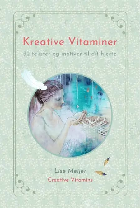Kreative Vitaminer - 32 tekster og motiver til dit hjerte af Lise Meijer