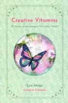 Creative Vitamins - 32 texts and images for your soul af Lise Meijer