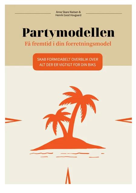 Partymodellen - Få fremtid i din forretningsmodel af Anne Skare Nielsen