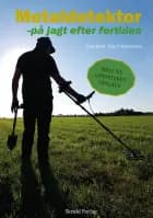 Metaldetektor - på jagt efter fortiden af Lone Beck og Kim F. Rasmussen