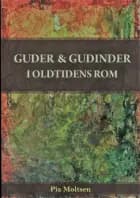 Guder og gudinder i oldtidens Rom af Pia Moltsen